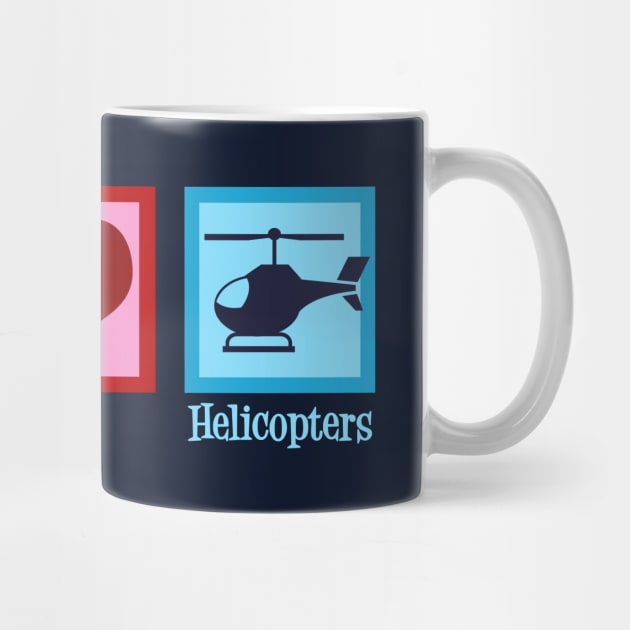 Peace Love Helicopters by epiclovedesigns